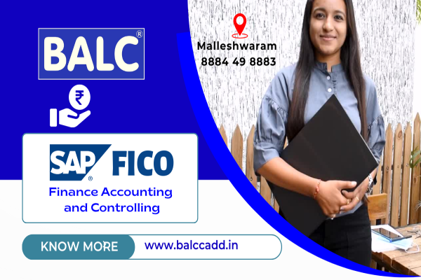 SAP FICO Course at BALC CADD Training Centre, Malleshwaram, Bengaluru: Empowering Your Financial Career