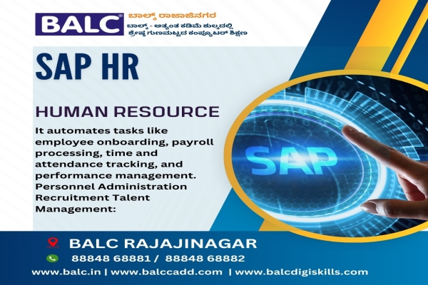 SAP HR: Shape the Future of Work. Start Learning at BALC Software Training Institute ,Rajajinagar, Bengaluru.