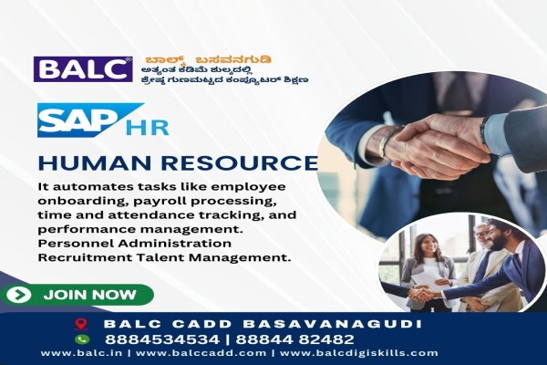 SAP HR : Where Business Meets Technology. Start Learning at BALC Training Centre ,Basavanagudi, Bengaluru.