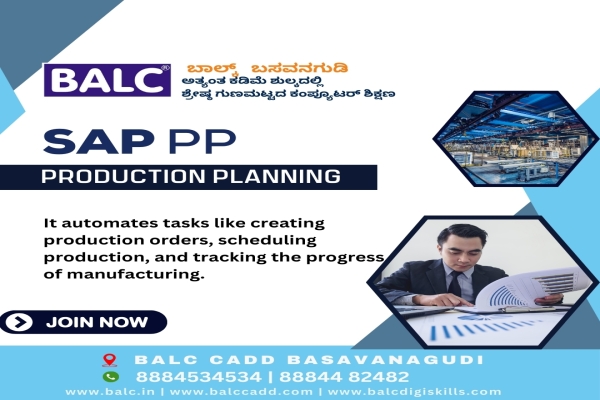 Learn SAP PP & Make an Impact. Start at BALC Training Centre Basavanagudi, Bengaluru.