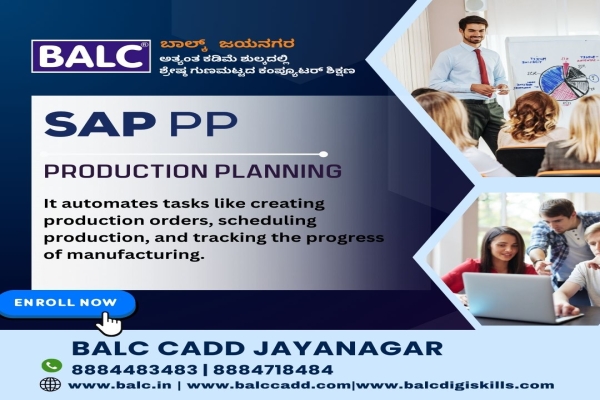 SAP PP: Optimize your production, maximize your potential. Start learning at BALC Software Training Center in Jayanagar , Bengaluru.