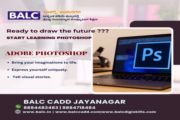 Unleash Your Vision with Photoshop , Start at BALC Software Training Center in Jayanagar, Bengaluru.